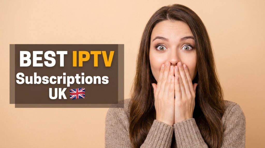 Best IPTV Subscriptions UK
